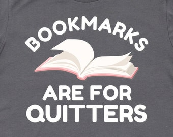 I segnalibri sono per Quitters Shirt, regali per lettori, regali per amanti dei libri, magliette per libri, regali per la lettura, magliette per bibliotecari, regali per insegnanti
