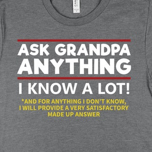 Ask Grandpa Anything I Know a Lot Shirt, Grandpa Shirts, Grandpa Gifts, Grandfather Shirts, Funny Father&#39;s Day Gift, Birthday Gift TShirt