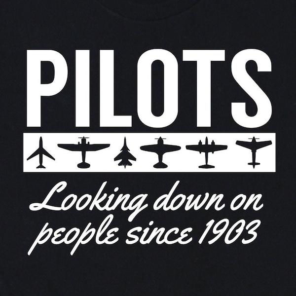Pilot Shirts, Pilot Gifts, Pilots Looking Down Since 1903 Shirt, Aviation Shirts, Flying Gifts, Plane Shirts