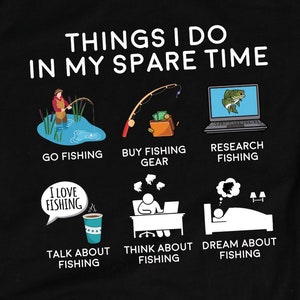 Fishing Things I Do In My Spare Time Shirt, Fishing Shirts, Fishing Gifts, Fish and Fisherman Dad or Father&#39;s Day Gift TShirt