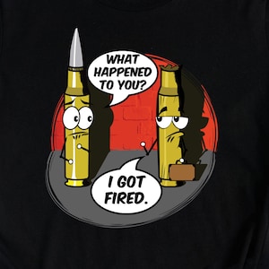 Funny Gun Owner Shirts, Gun Shirts, Bullet Got Fired Shirt, Gun Joke Shirts, Gun Owner Gift, 2nd Amendment Shirts