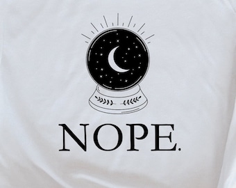 Crystal Ball Nope Shirt, Crystal Shirts, Witchy Shirts, Funny Boho Psychic Spiritual Gift TShirt