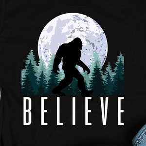 Bigfoot Believe Shirt, Bigfoot Shirts, Bigfoot Gifts, Bigfoot Art, Sasquatch Shirts, Funny Nature Lover Gift TShirt