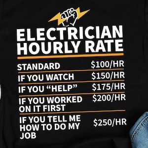 Electrician Hourly Rate Shirt, Electrician Gifts, Electrician Shirts, Electrical Worker Contractor Gift TShirt