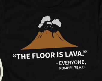 Floor Is Lava Pompeii History Shirts, Historian Shirts, Teacher Shirts, Volcano Gift TShirt, Italy Shirts, History Gifts