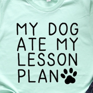 Dog Ate My Lesson Plan Lehrer T-shirt, Lehrmittel T-shirt, Hundebesitzer Geschenk, lustige T-shirt für den Lehrer, T-shirt für den Lehrer