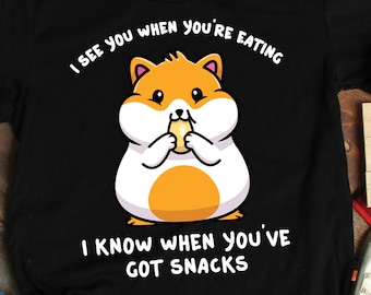 Hamster I Know When You've Got Snacks Shirt, Hamster Shirts, Hamster Gifts, Pet Hammy Owner Gift TShirt
