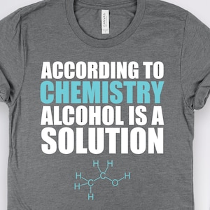 Alcohol Is A Solution Chemistry Shirt, Chemistry Gift, Funny Chemist and Science Beer Gift TShirt
