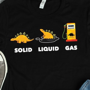 Dinosaur Solid Liquid Gas Shirt, Science Shirts, Dinosaur States of Matter Shirts, Teacher Gift TShirt