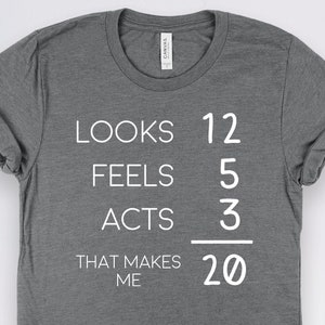 20th Birthday Shirt, 20 Year Old Looks 12 Feels 5 Acts 3, Funny Birthday Gift TShirt, 20th Birthday Gifts, Best Friend Gifts