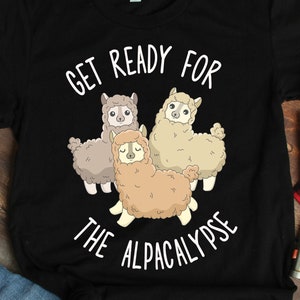 Alpaca Shirts, Alpaca Ready For The Alpacalypse Shirt, Alpaca Gifts, Alpaca Art, Funny Animal Gift TShirt