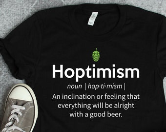 Hoptimism Beer Drinker Shirts, Beer Shirts, Beer Gifts, Craft Beer Drinker Gifts, Homebrewer Shirts, Brewery Shirts