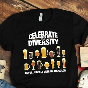 Beer Shirt, Beer Gift, Brewery Shirt, Celebrate Beer Diversity Shirt, Homebrewer and Drinking Bar Crawl Gift TShirt