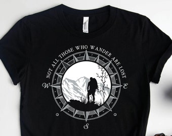 Not All Those Who Wander Are Lost Shirt, Hiking Shirts, Camping Shirts, Wanderlust Shirt, Hiker Gifts, Nature Shirts