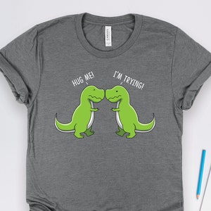 T-Rex Hugs Shirt, T-Rex Shirts, Struggles Shirt, Funny Dinosaur Shirts, Girlfriend Gifts, Boyfriend Gifts, Dinosaur Art