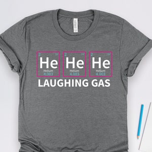Chemistry Shirt, Chemistry Gift, Laughing Gas Periodic Table of Elements Shirt, Science Teacher Gift, Chemist Gift TShirt