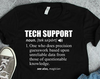 Tech Support Shirts, Tech Support Gifts, Tech Support Definition Shirt, Funny IT Shirts, Coworker Gifts, Boss Gifts, Work Shirts