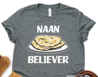 India Shirts, Indian Food Shirts, Naan Believer Shirt, Desi Shirts, Diwali Shirts, Diwali Gifts, India Shirts
