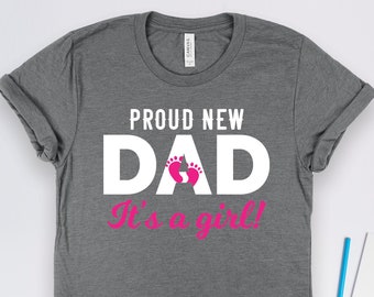 Proud New Dad Shirts, It's a Girl Shirt, New Dad Gifts, Dad Gifts, Pregnancy Announcement, Baby Shower Gifts, New Parent Shirts