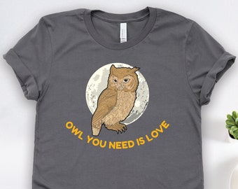 Owl You Need Is Love Shirt, Owl Shirts, Owl Gifts, Bird Shirts, Anniversary Gifts, Valentine's Day Gifts, Wedding Gifts