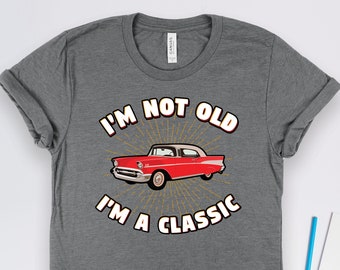 Jag är inte gammal, jag är en klassisk t-shirt, gammal födelsedagströja, klassisk biltröja, 50 60 70 80 år gammal födelsedagspresenter, pappapresenter, morfarpresenter