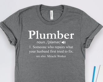 Plumber Definition Repairs What Your Husband Tried Shirt, Plumber Shirts, Plumber Gifts, Plumbing Gifts, Coworker Gifts