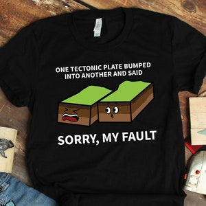 Tectonic Plates Earthquake My Fault Shirt, Earth Science Shirts, Science Teacher Shirts, Teacher Gifts, Earthquake Shirts
