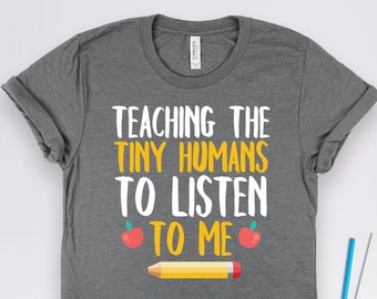 Chemise Apprendre à de petits humains à écouter, Chemises d'enseignant, Cadeaux pour enseignant, Chemises d'écolier, Chemises d'enseignant du primaire, Chemises d'enseignant d'âge préscolaire