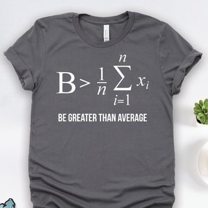 Math Be Greater Than Average Shirt, Math Gifts, Math Teacher Gifts, Teacher Shirts, Math Major Shirts, Math Puns