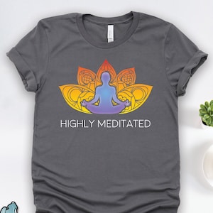 Highly Meditated Shirt, Meditation Shirts, Yoga Shirts, Yoga Teacher Shirt, Yoga Gifts, Zen Shirts