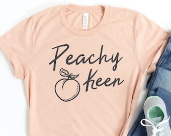 Peachy Keen Shirt, Peach Shirts, Fruit Shirts, Vacation Gift, Peachy Shirts, Peach Art