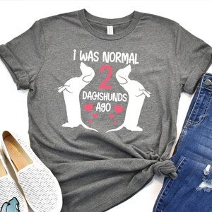 I Was Normal 2 Dachshunds Ago Shirt, Dachshund Shirts, Dachshund Gifts, Pet Doxie Shirts, Pet Dog Shirts, Dog Owner Gifts