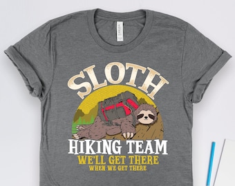 Sloth Hiking Team We Will Get There Shirt, Hiking Shirts, Hiker Shirts, Hiking Gifts, Trail Shirts, Nature Shirts, Hiker Gifts