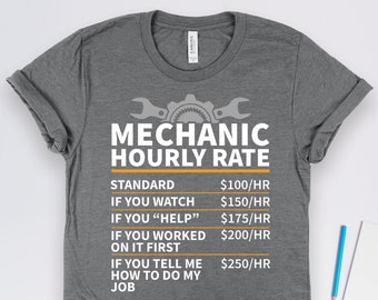 Mechanic Shirt, Mechanic Gift, Funny Mechanic Hourly Rate Shirt, Gifts for Mechanics, Mechanic T-Shirt, Car Mechanic, Mechanic Art