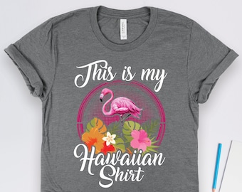 This is My Hawaiian Flamingo Shirt, Hawaii Shirts, Vacation Shirts, Hawaii Gifts, Hawaii Art, Tropical Shirts
