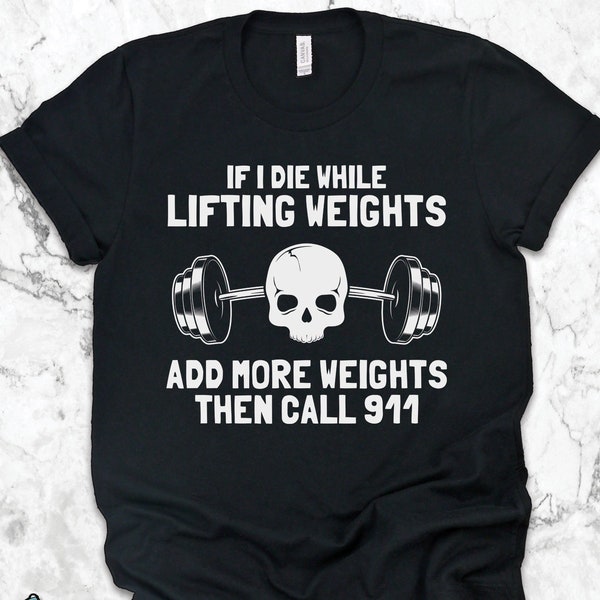 Gym Shirts, Gym Gifts, Die Lifting Add More Weights Shirt, Weightlifting Shirts, Powerlifter Shirts, Trainer Shirts