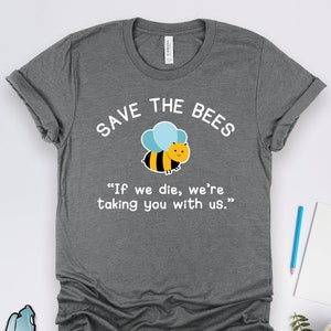 Save The Bees Shirts, Bee Conservation Gift, Honeybee Shirts, Earth Day Shirts, Beekeeper Gifts, Bee Gifts, Bee Art