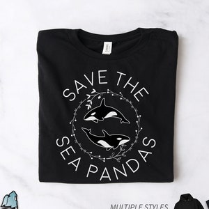 Save The Sea Pandas Killer Whale Shirts, Orca Shirts, Orca Gifts, Ocean Conservation Shirts, Beach Shirts, Cruise Shirts