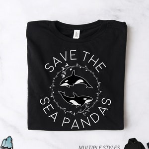 Killer Whale Shirts, Orca Shirts, Save The Sea Pandas Shirt, Orca Gifts, Ocean Conservation Shirts, Beach Shirts, Cruise Shirts