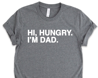 Hi Hungry I'm Dad Shirt, Dad Shirts, Dad Joke Shirts, Father's Day Gifts, Grandpa Shirts, Dad Gifts, Dad Birthday Gifts