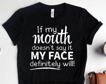 Camiseta "Si mi boca no lo dice, mi cara definitivamente lo hará", camisetas sarcásticas, regalos para amigos, regalos divertidos de cumpleaños