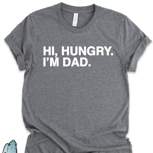 Hi Hungry I&#39;m Dad Shirt, Dad Shirts, Dad Joke Shirts, Father&#39;s Day Gifts, Grandpa Shirts, Dad Gifts, Dad Birthday Gifts