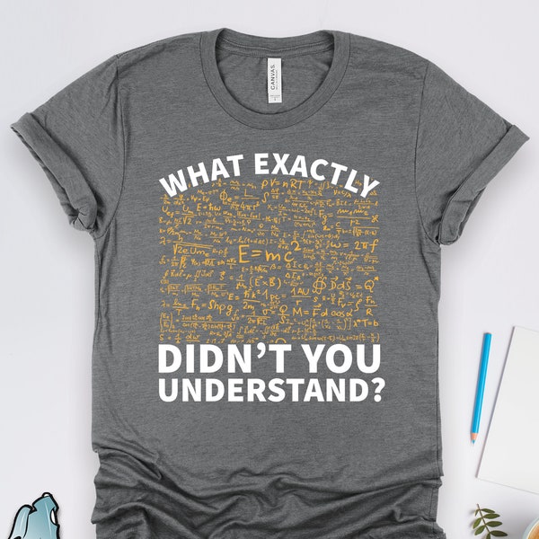 Physics Shirts, What Don't You Understand Shirt, Physics Gifts, Science Equations Shirt, Teacher Shirts, Physicist Shirts