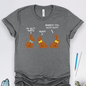 Easter Shirts, Easter Gifts, Easter Art, Chocolate Bunnies Shirt, Funny My Butt Hurts Gift TShirt