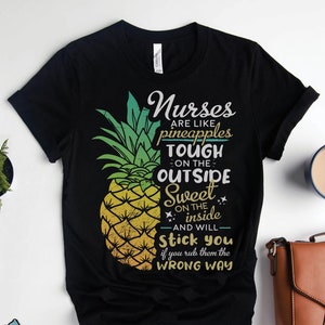 Nurses Are Like Pineapples Shirt, Nurse Shirts, Nurse Gifts, Registered Nurse Shirts, RN Shirts, RN Gifts, Coworker Gifts