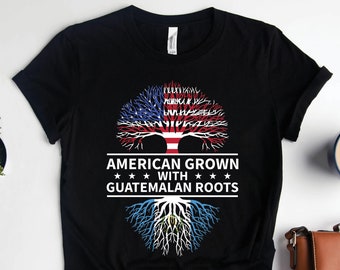 Guatemalan Roots American Grown Shirt, Guatemalan Shirts, Guatemala Gifts, Guatemala Proud Heritage Gift TShirt