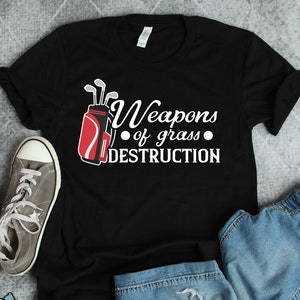 Golf Shirts, Golfer Shirts, Golfing Gifts, Weapons of Grass Destruction Shirt, Golfer and Golfing Father's Day Gift TShirt image 1