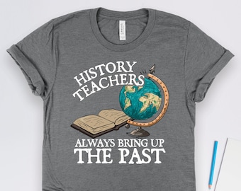 Camiseta "Los profesores de historia siempre recuerdan el pasado", camisetas para profesores de historia, regalos para profesores, camisetas de historiador, regalos escolares, camisetas de profesor