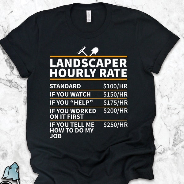 Landscaper Shirts, Landscaper Gifts, Landscaper Hourly Rate Shirt, Landscaping Shirts, Coworker Gifts