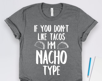Chemises tacos Je suis de type Nacho, Chemises nachos, Chemises tacos, Chemises cuisine mexicaine, Chemises Cinco de Mayo, Cadeaux tacos